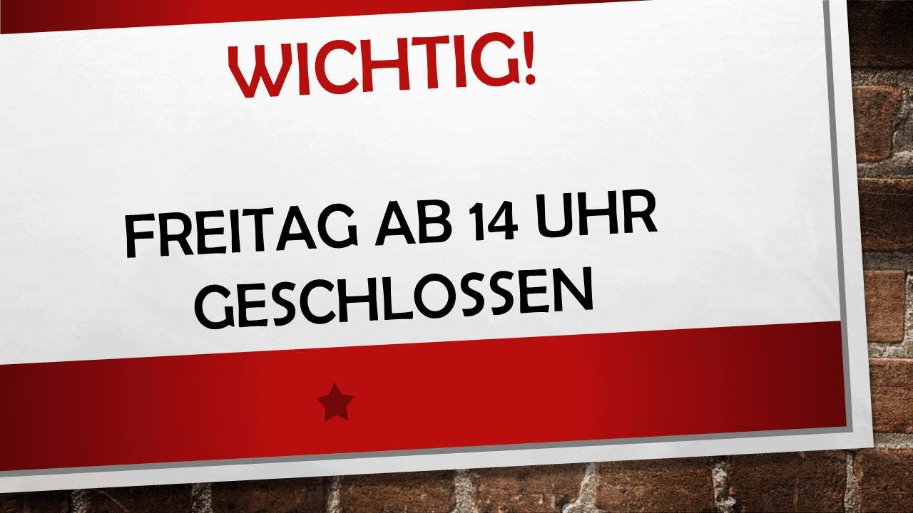 Warnschild mit rotem Schriftzug "Wichtig!", Hinweis auf Freitag ab 14 Uhr geschlossen, an einer Ziegelwand befestigt, mit schwarzem Stern im unteren Bereich, deutliches Kommunikationsschild für Kunden.